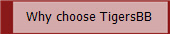 Why choose TigersBB